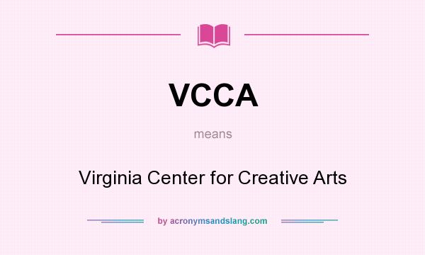 What does VCCA mean? It stands for Virginia Center for Creative Arts