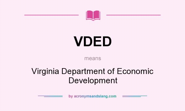 What does VDED mean? It stands for Virginia Department of Economic Development