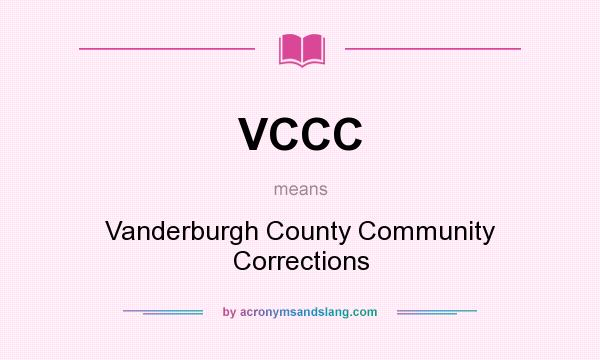 What does VCCC mean? It stands for Vanderburgh County Community Corrections