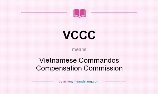 What does VCCC mean? It stands for Vietnamese Commandos Compensation Commission