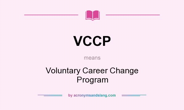 What does VCCP mean? It stands for Voluntary Career Change Program