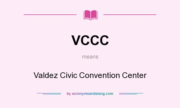 What does VCCC mean? It stands for Valdez Civic Convention Center