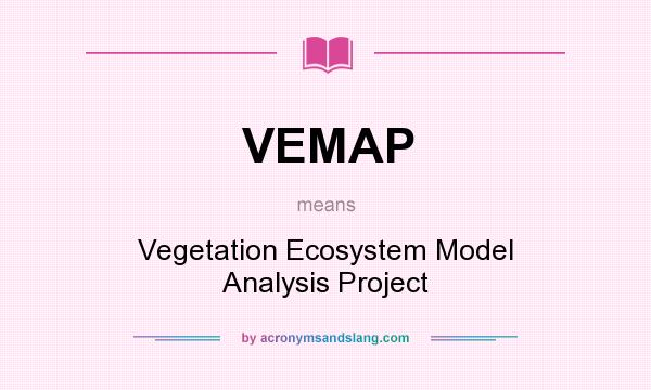 What does VEMAP mean? It stands for Vegetation Ecosystem Model Analysis Project