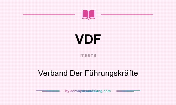 What does VDF mean? It stands for Verband Der Führungskräfte