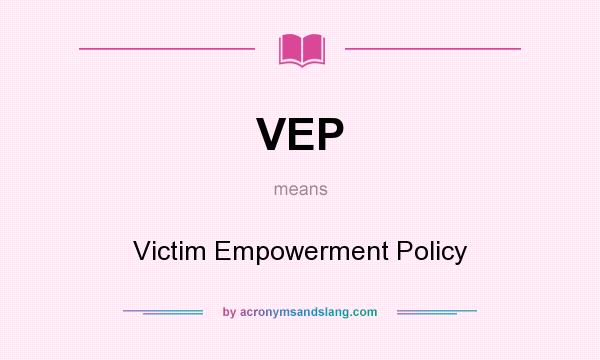 What does VEP mean? It stands for Victim Empowerment Policy