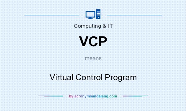 What does VCP mean? It stands for Virtual Control Program