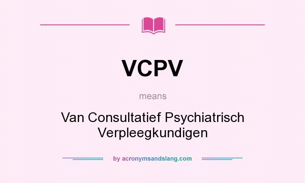 What does VCPV mean? It stands for Van Consultatief Psychiatrisch Verpleegkundigen