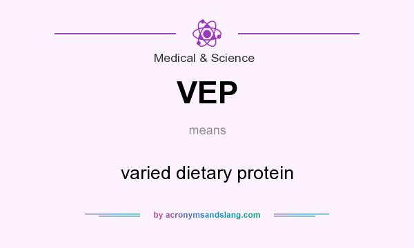 What does VEP mean? It stands for varied dietary protein