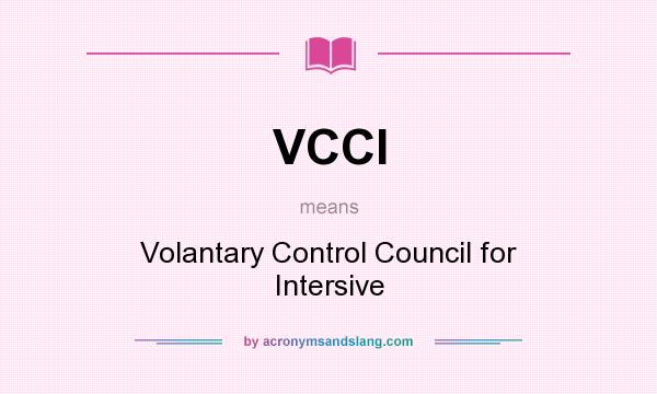 What does VCCI mean? It stands for Volantary Control Council for Intersive