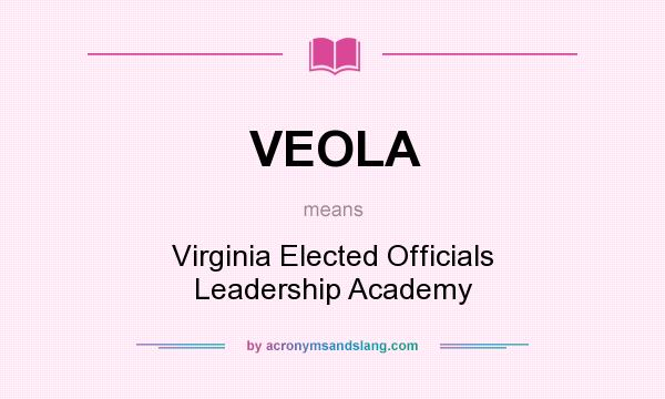 What does VEOLA mean? It stands for Virginia Elected Officials Leadership Academy