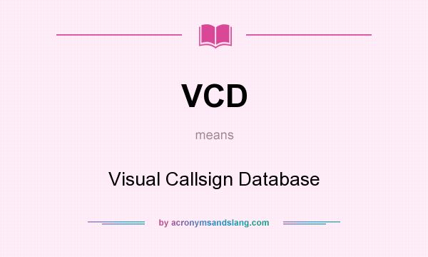 What does VCD mean? It stands for Visual Callsign Database