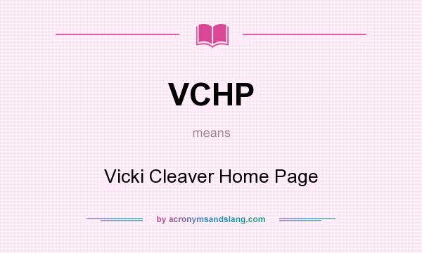 What does VCHP mean? It stands for Vicki Cleaver Home Page