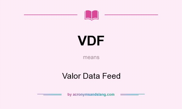 What does VDF mean? It stands for Valor Data Feed
