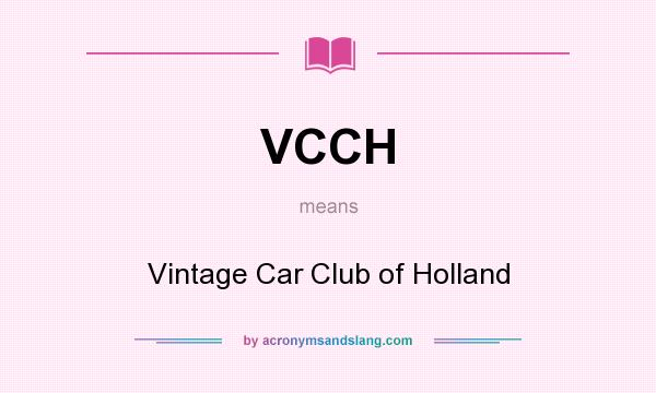 What does VCCH mean? It stands for Vintage Car Club of Holland