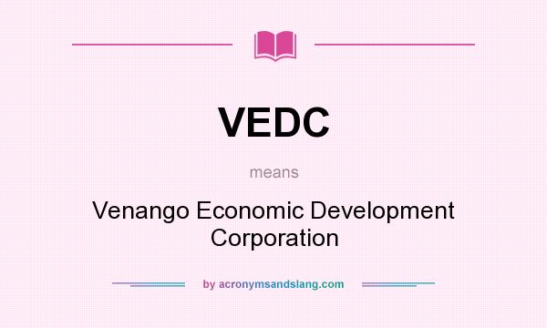 What does VEDC mean? It stands for Venango Economic Development Corporation