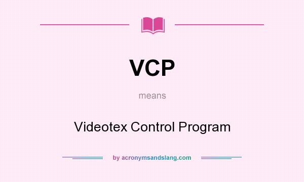 What does VCP mean? It stands for Videotex Control Program