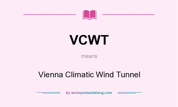 What does VCWT mean? It stands for Vienna Climatic Wind Tunnel