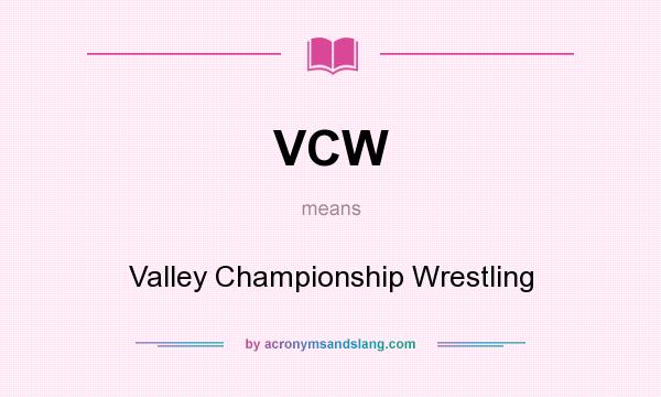 What does VCW mean? It stands for Valley Championship Wrestling