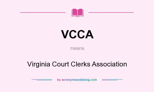 What does VCCA mean? It stands for Virginia Court Clerks Association