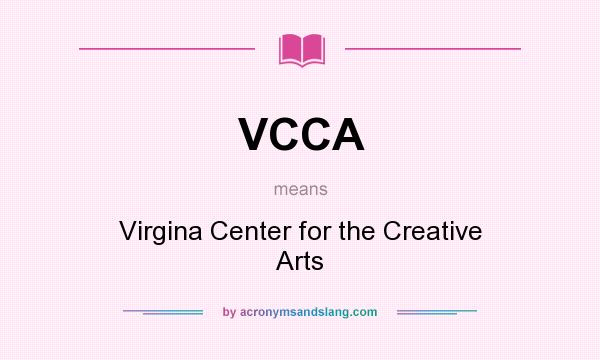 What does VCCA mean? It stands for Virgina Center for the Creative Arts