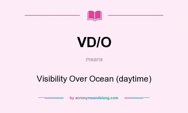 What does VD/O mean? It stands for Visibility Over Ocean (daytime)