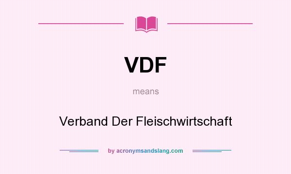 What does VDF mean? It stands for Verband Der Fleischwirtschaft