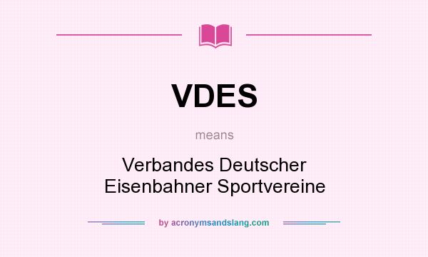 What does VDES mean? It stands for Verbandes Deutscher Eisenbahner Sportvereine