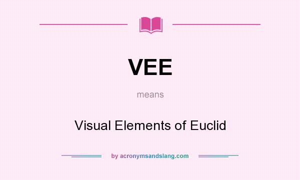 What does VEE mean? It stands for Visual Elements of Euclid