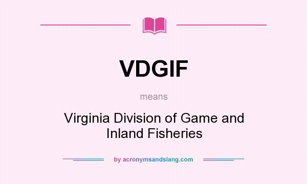 What does VDGIF mean? It stands for Virginia Division of Game and Inland Fisheries