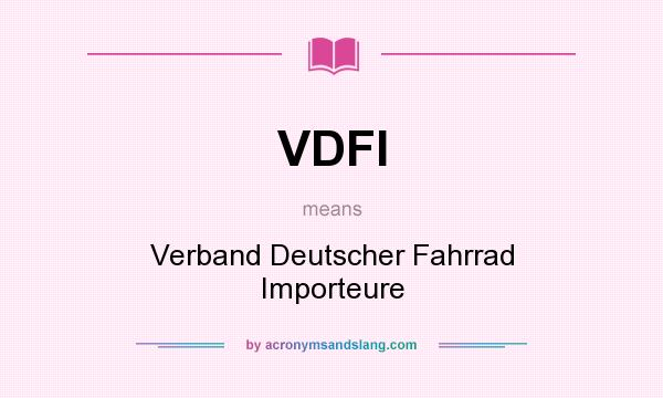 What does VDFI mean? It stands for Verband Deutscher Fahrrad Importeure