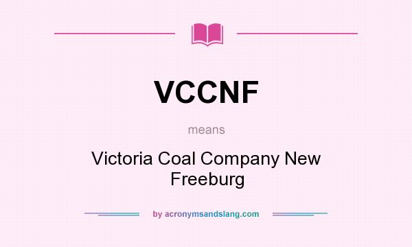 What does VCCNF mean? It stands for Victoria Coal Company New Freeburg