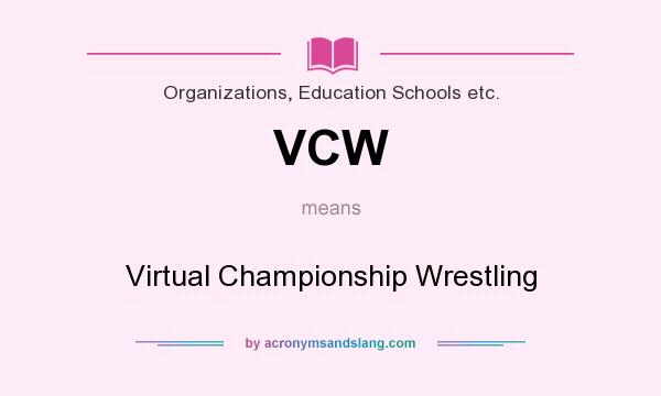 What does VCW mean? It stands for Virtual Championship Wrestling