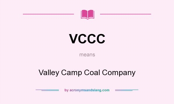 What does VCCC mean? It stands for Valley Camp Coal Company