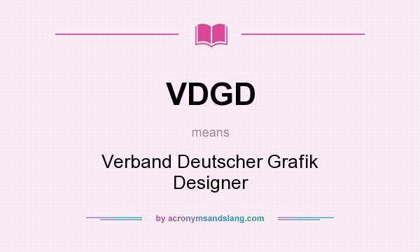 What does VDGD mean? It stands for Verband Deutscher Grafik Designer