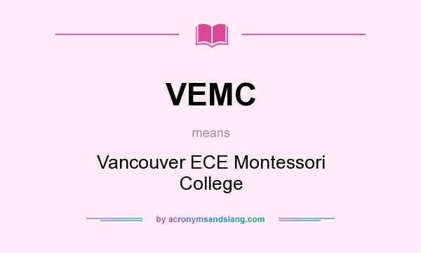 What does VEMC mean? It stands for Vancouver ECE Montessori College