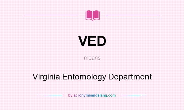 What does VED mean? It stands for Virginia Entomology Department