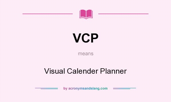 What does VCP mean? It stands for Visual Calender Planner