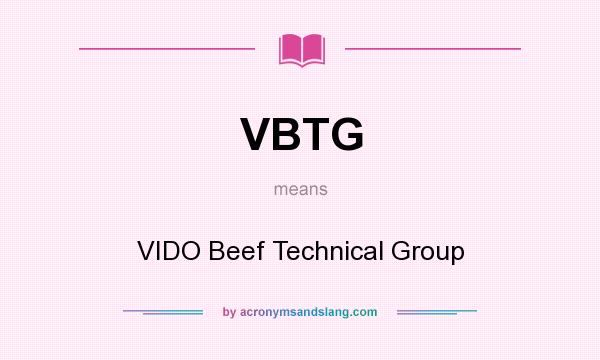 What does VBTG mean? It stands for VIDO Beef Technical Group