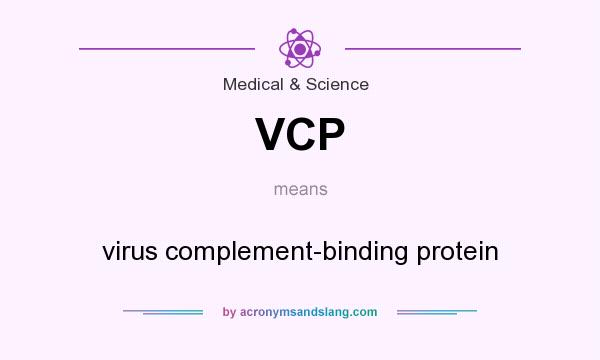 What does VCP mean? It stands for virus complement-binding protein