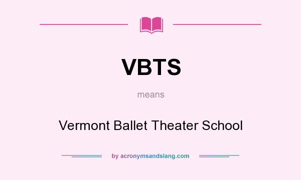 What does VBTS mean? It stands for Vermont Ballet Theater School