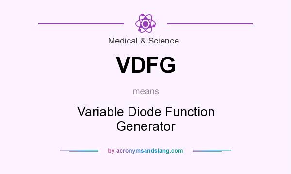 What does VDFG mean? It stands for Variable Diode Function Generator