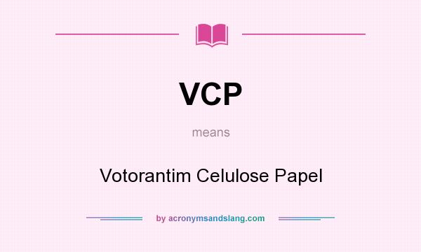 What does VCP mean? It stands for Votorantim Celulose Papel