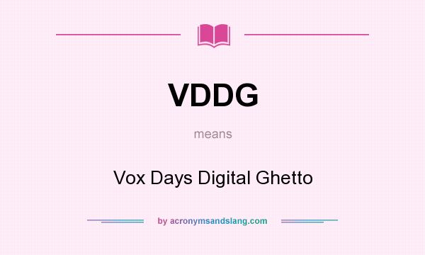 What does VDDG mean? It stands for Vox Days Digital Ghetto