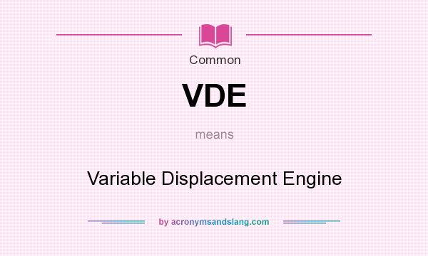 What does VDE mean? It stands for Variable Displacement Engine