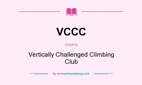 What does VCCC mean? It stands for Vertically Challenged Climbing Club