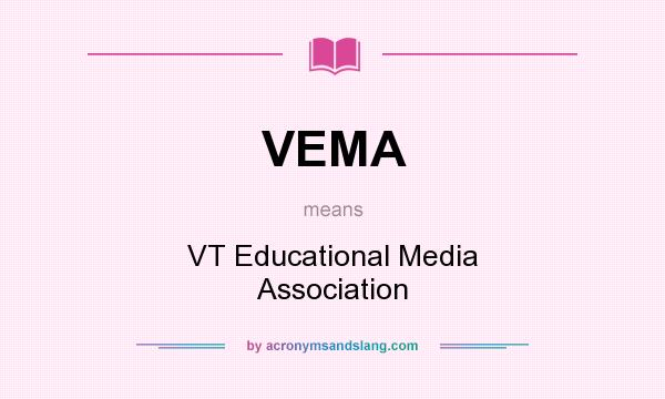 What does VEMA mean? It stands for VT Educational Media Association