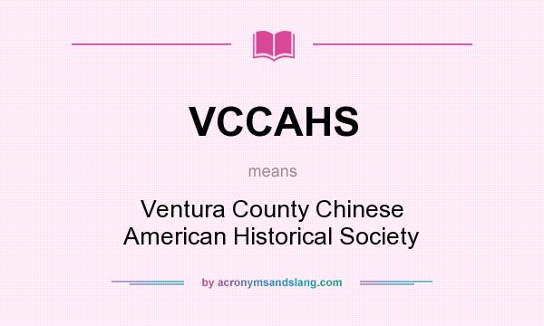 What does VCCAHS mean? It stands for Ventura County Chinese American Historical Society