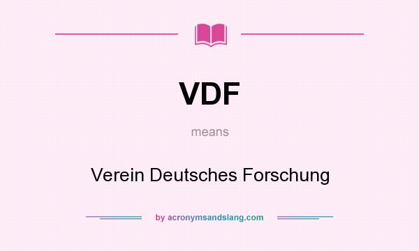 What does VDF mean? It stands for Verein Deutsches Forschung