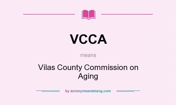 What does VCCA mean? It stands for Vilas County Commission on Aging