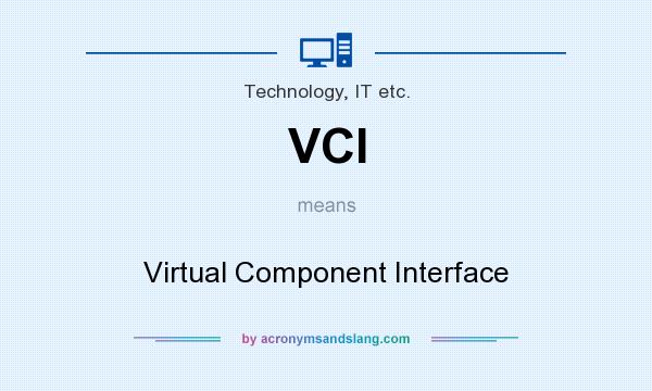 What does VCI mean? It stands for Virtual Component Interface